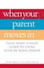 When Your Parent Moves In: Every Adult Child's Guide to Living with an Aging Parent