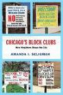 Chicago's Block Clubs: How Neighbors Shape the City (Historical Studies of Urban America)