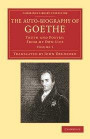 The Auto-Biography of Goethe: Truth and Poetry: From my Own Life (Cambridge Library Collection - Literary Studies) (Volume 2)