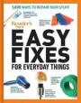 Reader's Digest Easy Fixes for Everyday Things: 1, 020 Ways to Repair Your Stuff