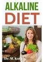 Alkaline Diet: The Only Fast Manual to Foods and Their Effect on the Acid Alkaline PH Balance of Your Body + a 7-Day Alkaline M&#1077