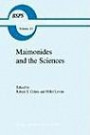 Maimonides and the Sciences (Boston Studies in the Philosophy of Science Volume 211) (Boston Studies in the Philosophy of Science)