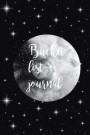 Bucket List Journal: Full Moon Constellations Journal: Plan & Record Your 100 Bucket List Ideas, Goals, Dreams & Deadlines in One Handy Journal Notebook.: Volume 1 (Bucket List Planner)
