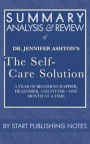 Summary, Analysis, and Review of Jennifer Ashton's The Self-Care Solution: A Year of Becoming Happier, Healthier, and Fitter-One Month at a Time