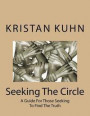 Seeking The Circle: A Guide For Those Seeking To Find The Truth