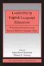 Leadership in English Language Education: Theoretical Foundations and Practical Skills for Changing Times (ESL and Applied Linguistics Professional Series)