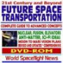 21st Century and Beyond Future Space Transportation: Complete Guide to Advanced Concepts and Rockets Nuclear, Fusion, Elevators, Antimatter, Science Fiction Ideas, Moon - Mars Vision Plans (DVD-ROM)