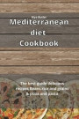 Mediterranean Diet Cookbook: The best guide delicious recipes Beans, rice and grains & pizza and pasta