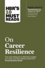 HBR's 10 Must Reads on Career Resilience (with bonus article 'Reawakening Your Passion for Work' By Richard E. Boyatzis, Annie McKee, and Daniel Goleman)