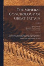 The Mineral Conchology of Great Britain; or, Coloured Figures and Descriptions of Those Remains of Testaceous Animals or Shells, Which Have Been Preserved at Various Times and Depths in the Earth;