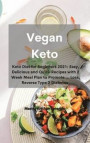 Vegan Keto: Keto Diet for Beginners 2021: Easy, Delicious and Quick Recipes with 2 Week Meal Plan to Promote ... Loss, Reverse Typ