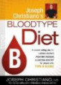 Joseph Christiano's Bloodtype Diet B: A custom eating plan for losing weight, fighting disease, and staying healthy for people with type B blood