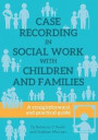 Case Recording in Social Work With Children And Families