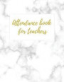 Attendance book for teachers: Register book for teachers - School Attendance Book - Paperback - Ideal to record names, absences, marks, notes