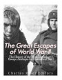 The Great Escapes of World War II: The History of the Most Legendary Escape Attempts by Prisoners of War
