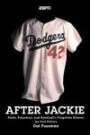 After Jackie: Pride, Prejudice, and Baseball's Forgotten Heroes - An Oral History