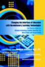 Changing the Interface of Education with Revolutionary Learning Technologies: An Effective Guide for Infusing Technology Enabled Education For Universities and Corporations