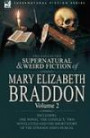 The Collected Supernatural and Weird Fiction of Mary Elizabeth Braddon: Volume 2-Including One Novel 'The Conflict, ' Two Novelettes and One Short Story of the Strange and Unusual