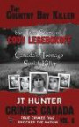 The Country Boy Killer : The True Story of Cody Legebokoff, Canada's Teenage Serial Killer (Crimes Canada: True Crimes That Shocked the Nation) (Volume 6)