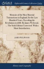 Memoirs of the Most Material Transactions in England, for the Last Hundred Years, Preceding the Revolution in 1688. by James Welwood, ... the Sixth Edition Corrected. with a Short Introduction