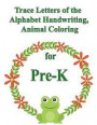 Trace Letters of the Alphabet Handwriting, Animal Coloring for PreK: Preschool Practice Handwriting Workbook, Maze Game for PreK, Kindergarten and Kid