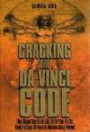 Cracking The Da Vinci Code: The Unauthorized Guide To The Facts Behind Dan Brown's Bestselling Novel