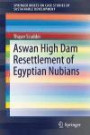 Aswan High Dam Resettlement of Egyptian Nubians (SpringerBriefs on Case Studies of Sustainable Development)