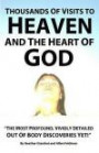 Thousands of Visits to Heaven and the Heart of God: "The Most Profound, Vividly Detailed Out of Body Discoveries Yet!