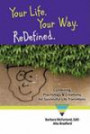 Your Life. Your Way. ReDefined.: Combining Psychology & Creativity for Successful Life Transitions