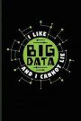 I Like Big Data And Cannot Lie: Funny Profession Quote Journal For Analytics Manager, Database Normalization & Algorithm Fans - 6x9 - 100 Blank Lined