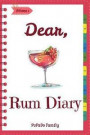 Dear, Rum Diary: Make an Awesome Month with 31 Best Rum Recipes! (Rum Recipe Book, Cooking Rum, Rum Cocktail Book, Best Cocktail Book