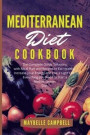 Mediterranean Diet Cookbook: The Complete Guide Solutions with Meal Plan and Recipes to Eat Healthy, Increase your Energy and Live a Light Life. Ev