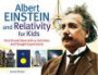 Albert Einstein & Relativity for Kids: His Life & Ideas with 21 Activities & Thought Experiments