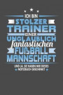 Ich Bin Stolzer Trainer Einer Unglaublich Fantastischen Fußballmannschaft - Und Ja, Sie Haben Mir Dieses Notizbuch Geschenkt: Punktiertes Notizbuch mi