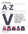 The Woman's A to Z for Your V: Everything You Ever Wanted to Know About Health, Pleasure, Hormones, and More