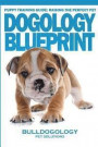 Puppy Training Guide: Raising The Perfect Pet - Dogology Blueprint - The Stress Free Puppy Guide to Training Your Dog Without The Headaches