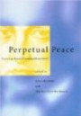 Perpetual Peace: Essays on Kant's Cosmopolitan Ideal (Studies in Contemporary German Social Thought)