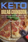 Ketogenic Bread: 73 Low Carb Cookbook Recipes for Keto, Gluten Free Easy Recipes for Ketogenic & Paleo Diets: Bread, Muffin, Waffle, Br