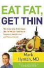 Eat Fat, Get Thin: The Surprising Truth about the Fat We Eat-The Key to Sustained Weight Loss and Vibrant Health