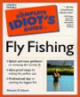 The Complete Idiot's Guide to Fly Fishing (The Complete Idiot's Guide)