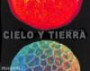 Cielo y Tierra / Heaven & Earth : Unseen by the Naked Eye