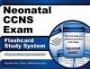 Neonatal CCNS Exam Flashcard Study System: CCNS Test Practice Questions & Review for the Neonatal Acute and Critical Care Clinical Nurse Specialist Certification Exam (Cards)