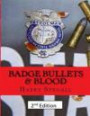 Badge Bullets and Blood: This is a true story of a North Carolina Highway Patrolman shot 7 times on duty and left for dead. His presence of mind and a ... back to his patrol car and call for help