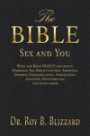The Bible Sex and You: What the Bible REALLY says about: Marriage, Sex, Birth Control, Abortion, Divorce, Homosexuality, Fornication, Adultery, Masturbation and much more!