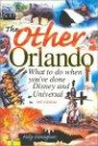 The Other Orlando: What to Do When You'Ve Done Disney & Universal (Other Orlando: What to Do When You've Done Disney & Universal)