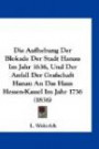 Die Aufhebung Der Blokade Der Stadt Hanau Im Jahr 1636, Und Der Anfall Der Grafschaft Hanau An Das Haus Hessen-Kassel Im Jahr 1736 (1836) (German Edition)