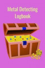 Metal Detecting Logbook: The PERFECT place to keep track of your finds/treasures. Pre-formatted, just waiting for you to go detecting!