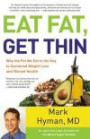Eat Fat, Get Thin: Why the Fat We Eat Is the Key to Sustained Weight Loss and Vibrant Health
