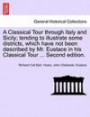 A Classical Tour through Italy and Sicily; tending to illustrate some districts, which have not been described by Mr. Eustace in his Classical Tour ... Second edition