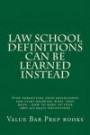 Law School Definitions can be learned instead: Stop forgetting your definitions and start knowing what they mean - how to make up your own accurate definitions